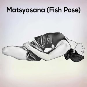 Matsyasana (Fish Pose): 