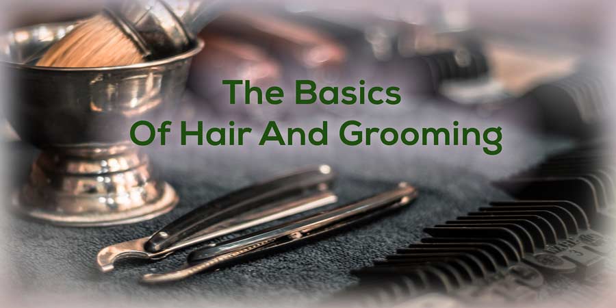 the basics of hair and grooming at home