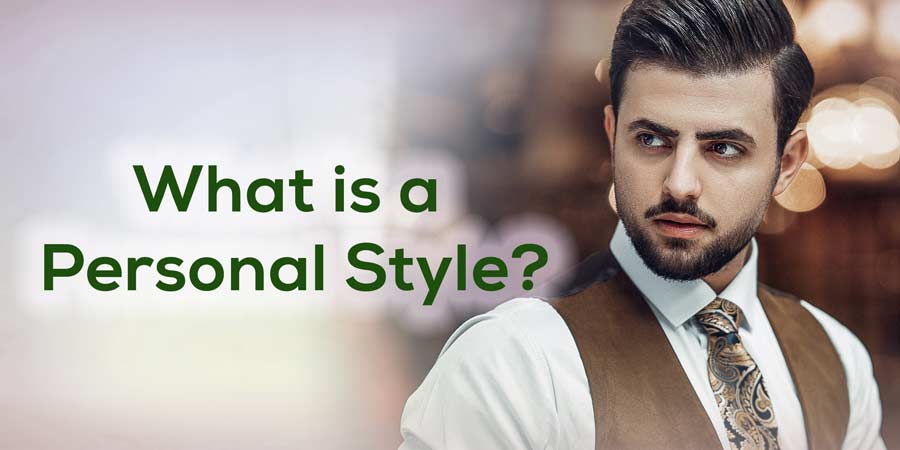 Men’s Fashion Tips-what is a personalstyle