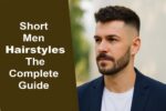 Stylish short men hairstyles guide featuring modern fades, crew cut, buzz cut, textured crop, short pompadour, and curly styles designed to enhance proportions and create a sharp confident look