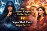 Best secret keeper zodiac sign compared with zodiac signs that can't keep a secret, showing secrecy vs oversharing personality traits